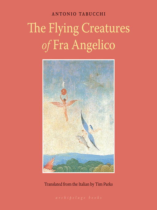 Title details for The Flying Creatures of Fra Angelico by Antonio Tabucchi - Available